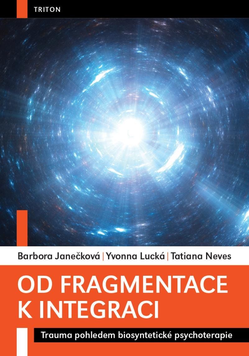 Od fragmentace k integraci - Trauma pohledem biosyntetické psychoterapie
