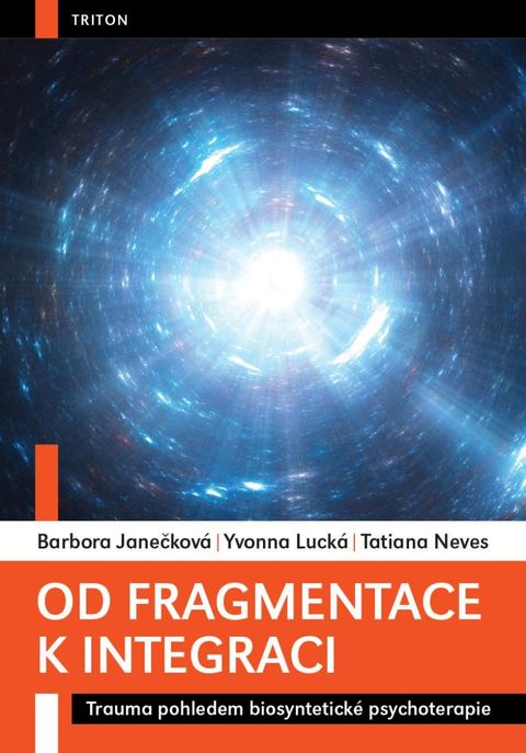 Obrázek produktu: Od fragmentace k integraci - Trauma pohledem biosyntetické psychoterapie