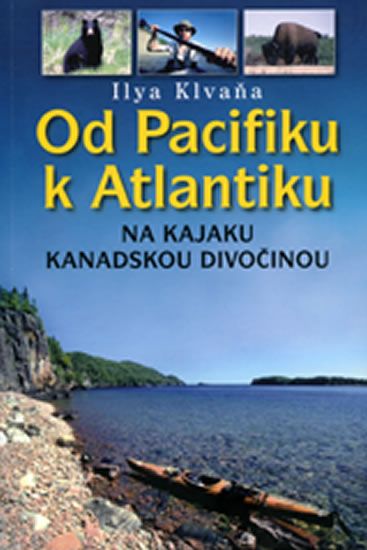 Obrázek produktu: Od Pacifiku k Atlantiku - na kajaku kanadskou divočinou