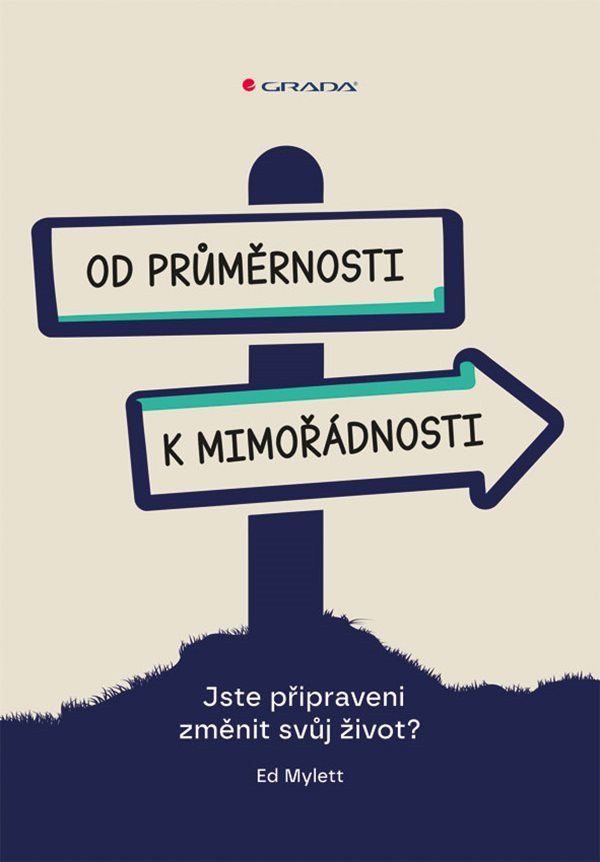 Od průměrnosti k mimořádnosti - Jste připraveni změnit svůj život?