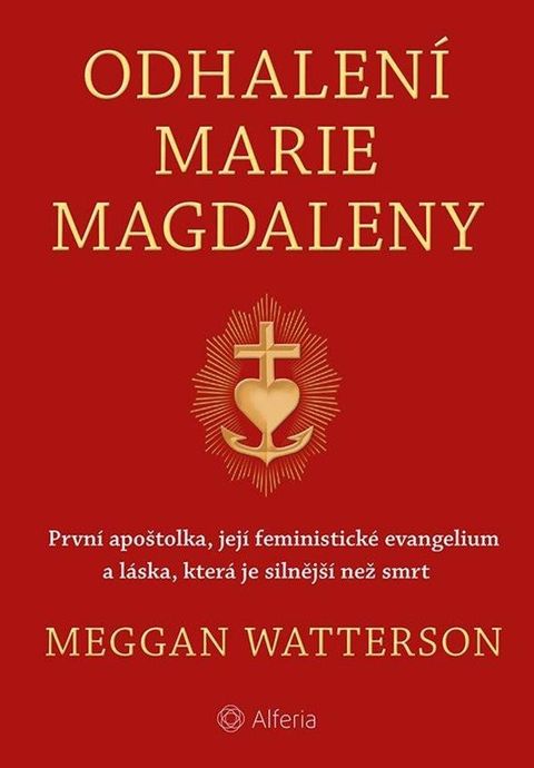 Obrázek produktu: Odhalení Marie Magdaleny - První apoštolka, její feministické evangelium a láska, která je silnější