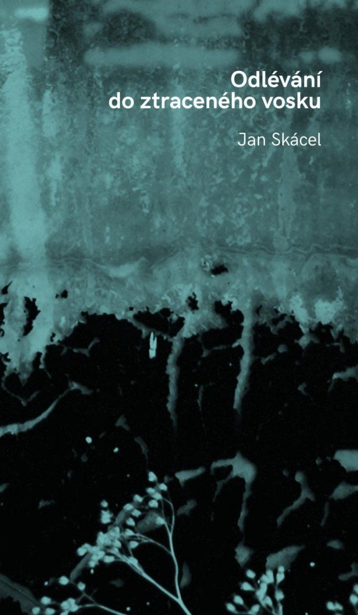 Odlévání do ztraceného vosku - Jan Skácel