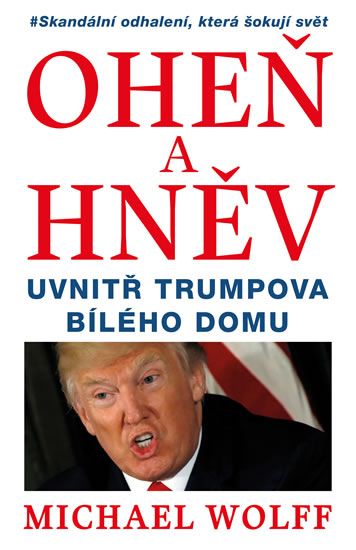 Obrázek produktu: Oheň a hněv - Uvnitř Trumpova Bílého domu