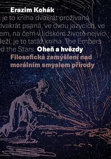 Obrázek produktu: Oheň a hvězdy - Filosofická zamýšlení nad morálním smyslem přírody