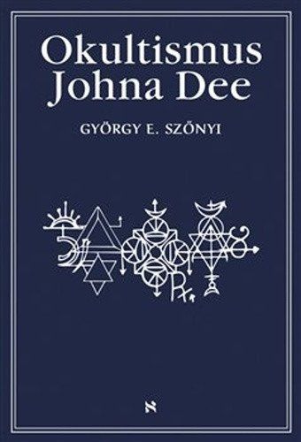 Levně Okultismus Johna Dee - Magická exaltace prostřednictvím mocných znamení
