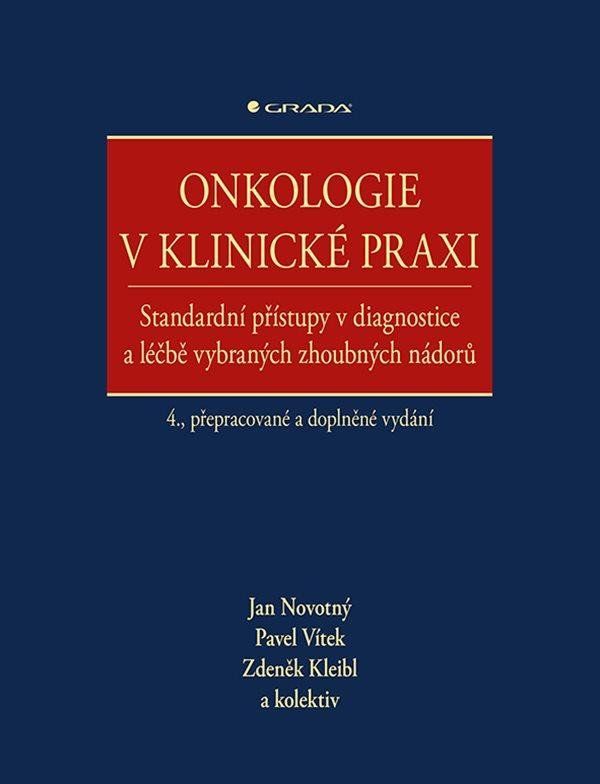 Onkologie v klinické praxi - Zdeněk Kleibl, kolektiv, Pavel Vítek, Jan Novotný