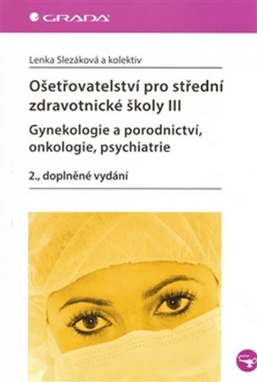 Ošetřovatelství pro střední zdravotnické školy III. - Lenka Slezáková, kol.