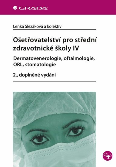 Ošetřovatelství pro střední zdravotnické školy IV – Dermatovenerologie, oftalmologie, ORL, stomatolo