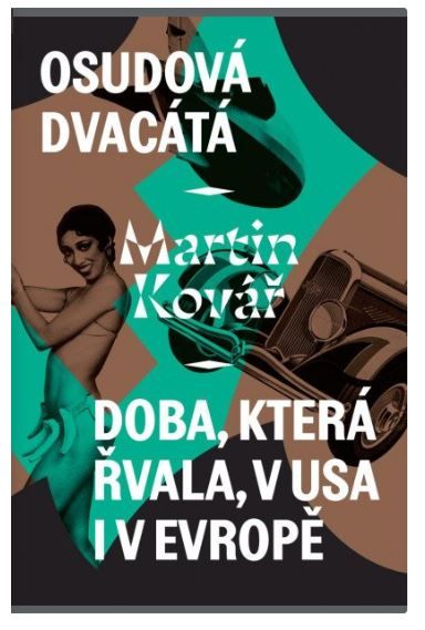 Osudová dvacátá - Doba, která řvala, v USA i v Evropě - Martin Kovář