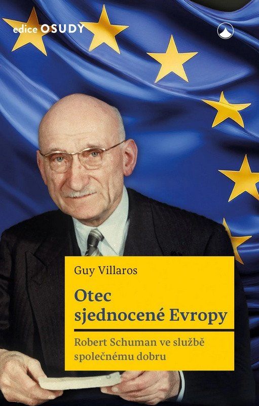 Otec sjednocené Evropy - Robert Schuman ve službě společnému dobru