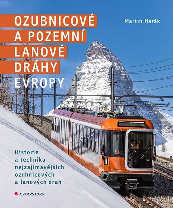 Ozubnicové a pozemní lanové dráhy Evropy - Historie a technika nejzajímavějších ozubnicových a lanov