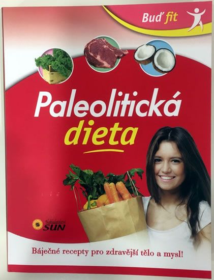Obrázek produktu: Paleolitická dieta - Báječné recepty pro zdravější tělo a mysl!
