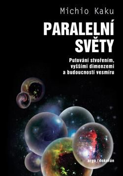 Obrázek produktu: Paralelní světy - Putování vesmírem, vyššími dimenzemi a budoucností kosmu