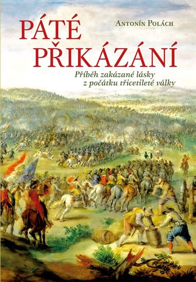 Páté přikázání - Příběh zakázané lásky z počátku třicetileté války