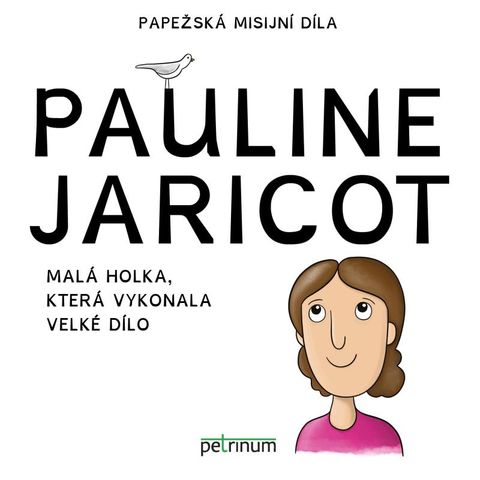Obrázek produktu: Pauline Jaricot - Malá holka, která vykonala velké dílo