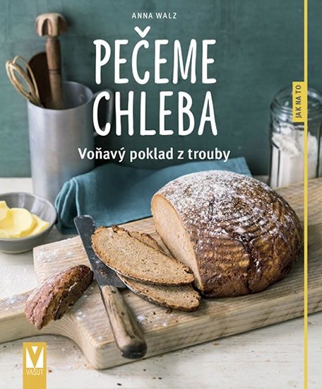 Obrázek produktu: Pečeme chleba - Voňavý poklad z trouby