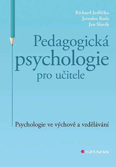 Obrázek produktu: Pedagogická psychologie pro učitele - Psychologie ve výchově a vzdělávání