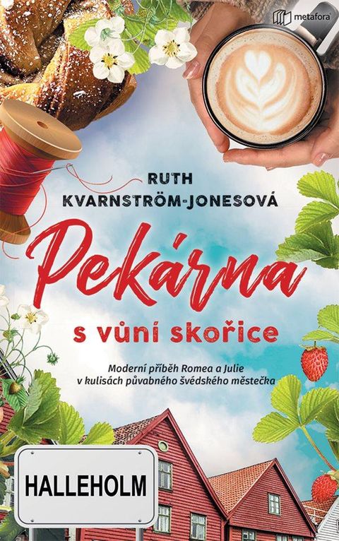 Obrázek produktu: Pekárna s vůní skořice - Moderní příběh Romea a Julie v kulisách půvabného švédského městečka