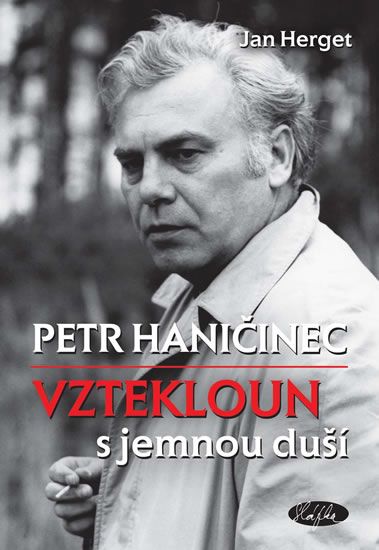 Obrázek produktu: Petr Haničinec - Vztekloun s jemnou duší