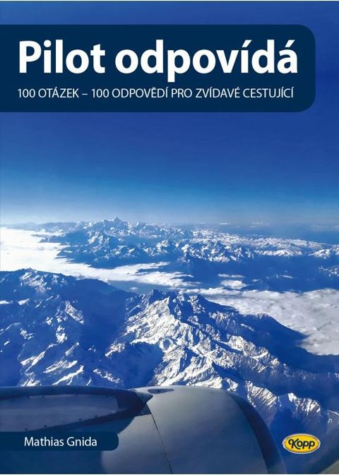 Obrázek produktu: Pilot odpovídá: 100 otázek - 100 odpovědí pro zvídavé cestující