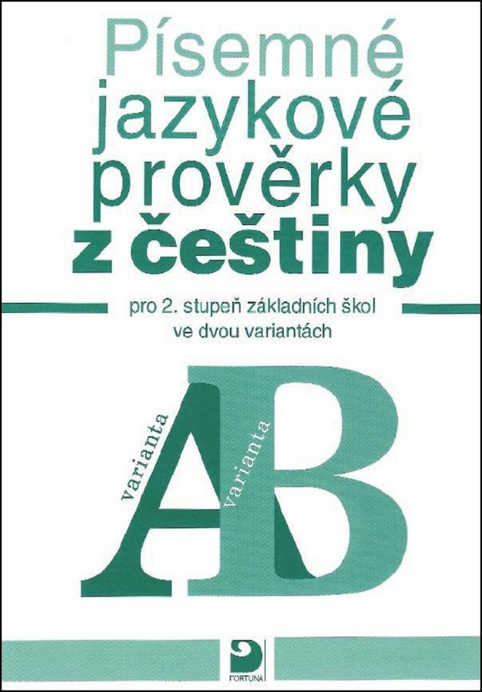 Písemné jazykové prověrky z češtiny pro 2. st. ZŠ ve dvou variantách (A, B) Fortuna
