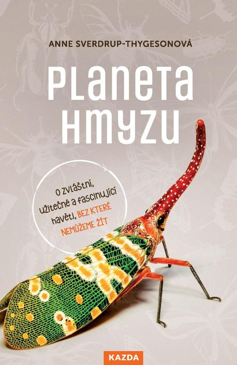 Obrázek produktu: Planeta hmyzu - O zvláštní, užitečné a fascinující havěti, bez které nemůžeme žít