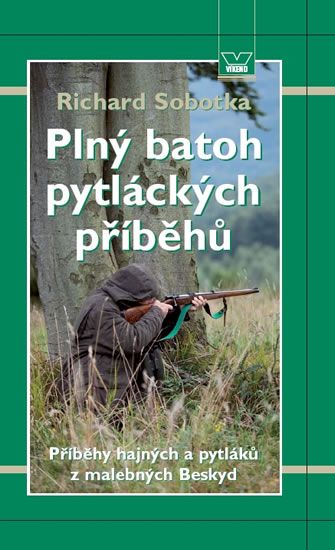 Plný batoh pytláckých příběhů II - Richard Sobotka