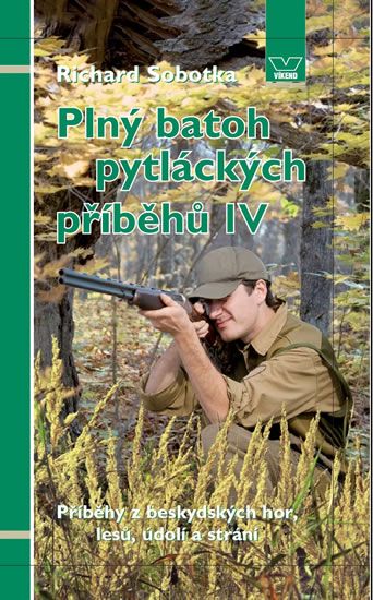 Obrázek produktu: Plný batoh pytláckých příběhů IV - Příběhy z beskydských hor, lesů, údolí a strání
