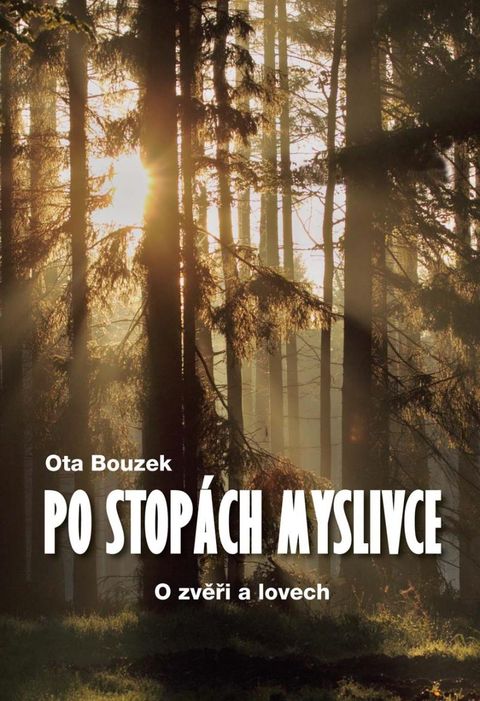 Obrázek produktu: Po stopách myslivce - O zvěři a lovech