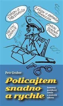 Policajtem snadno a rychle - humorný povídkový román o strážcích zákona