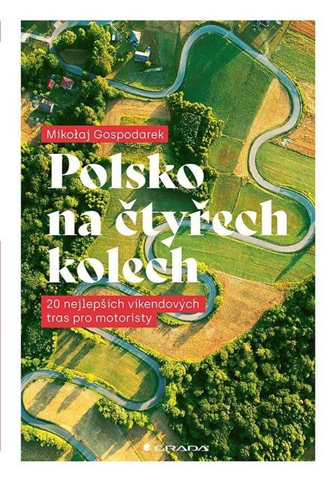 Obrázek produktu: Polsko na čtyřech kolech - 20 nejlepších víkendových tras pro motoristy