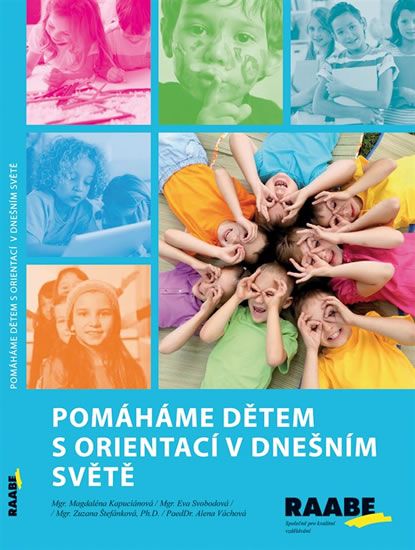 Pomáháme dětem s orientací v dnešním světě - Magdaléna Kapuciánová, Eva Svobodová, Zuzana Štefánková, Alena Váchová