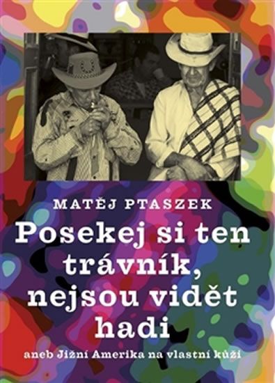 Obrázek produktu: Posekej si ten trávník, nejsou vidět hadi aneb Jižní Amerika na vlastní kůži