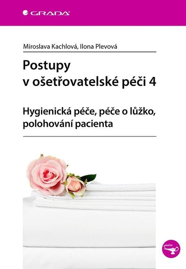 Postupy v ošetřovatelské péči 4 - Hygienická péče, péče o lůžko, polohování pacienta
