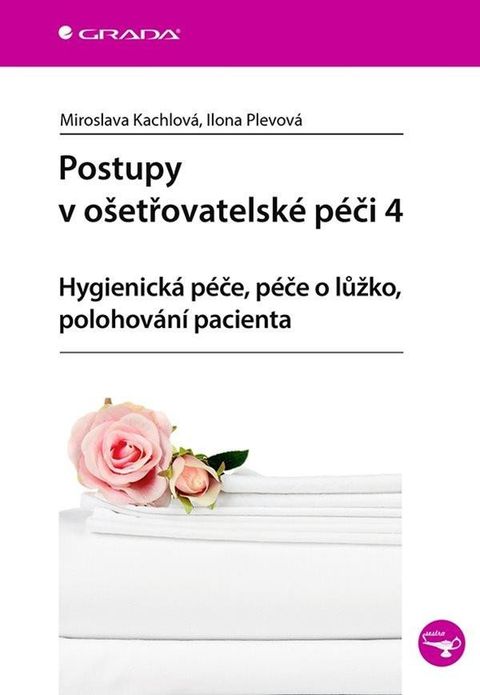 Obrázek produktu: Postupy v ošetřovatelské péči 4 - Hygienická péče, péče o lůžko, polohování pacienta