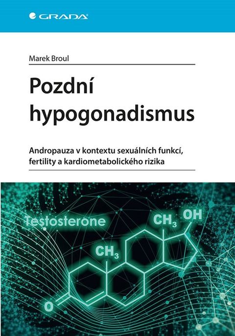 Obrázek produktu: Pozdní hypogonadismus - Andropauza v kontextu sexuálních funkcí, fertility a kardiometabolického riz