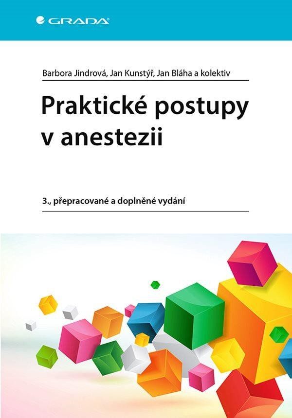 Praktické postupy v anestezii - Jan Bláha, Jan Kunstýř, Barbora Jindrová, kolektiv