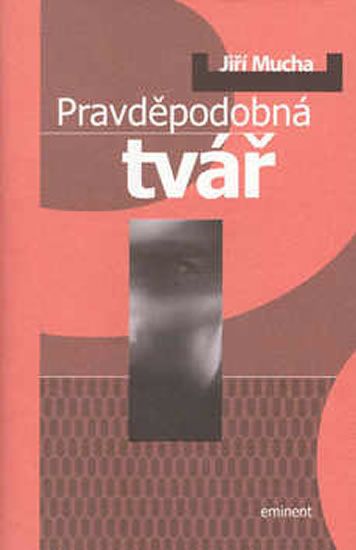 Pravděpodobná tvář - Jiří Mucha