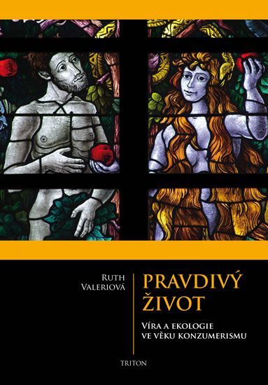 Obrázek produktu: Pravdivý život - Víra a ekologie ve věku konzumerismu