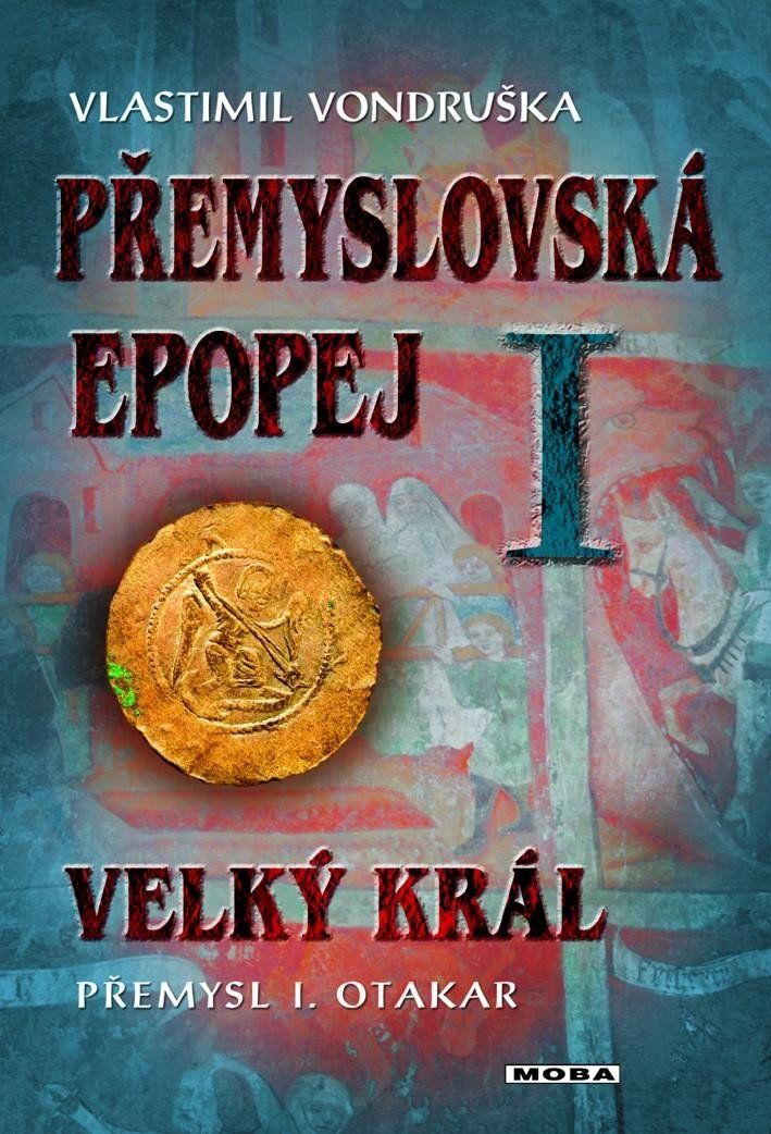 Levně Přemyslovská epopej I. - Velký král Přemysl Otakar I