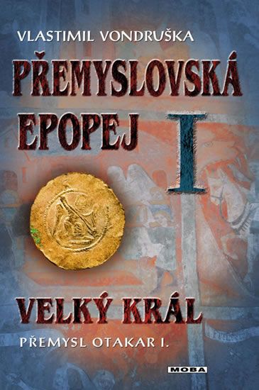 Obrázek produktu: Přemyslovská epopej I. - Velký král Přemysl Otakar I.