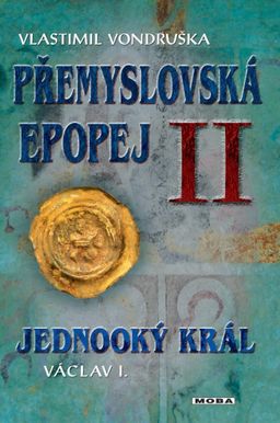 Obrázek produktu: Přemyslovská epopej II. - Jednooký král Václav I.