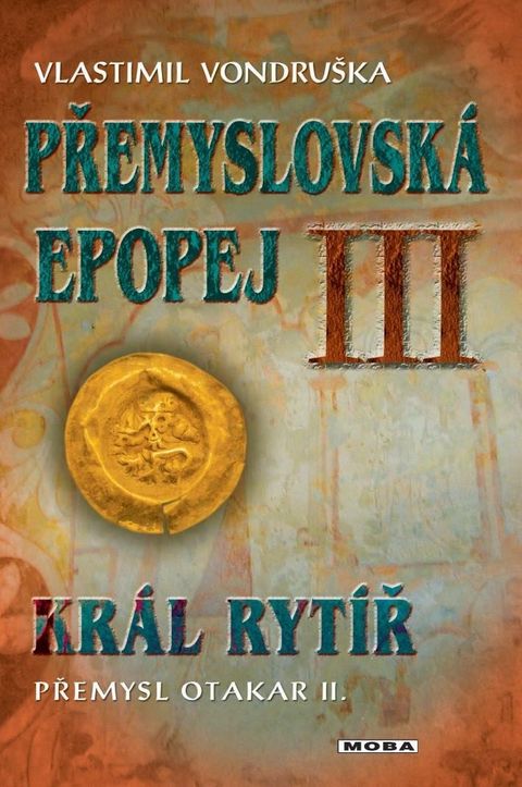 Obrázek produktu: Přemyslovská epopej III. - Král rytíř Přemysl II. Otakar