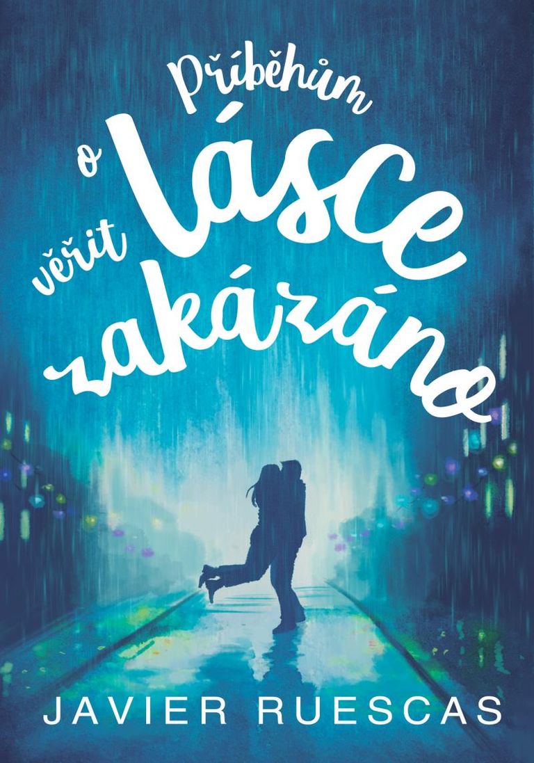 Příběhům o lásce věřit zakázáno - Javier Ruescas