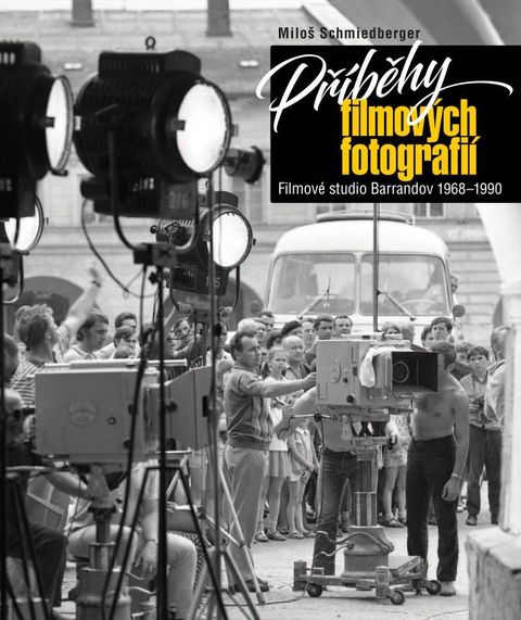 Obrázek produktu: Příběhy filmových fotografií - Filmové studio Barrandov 1968-1990
