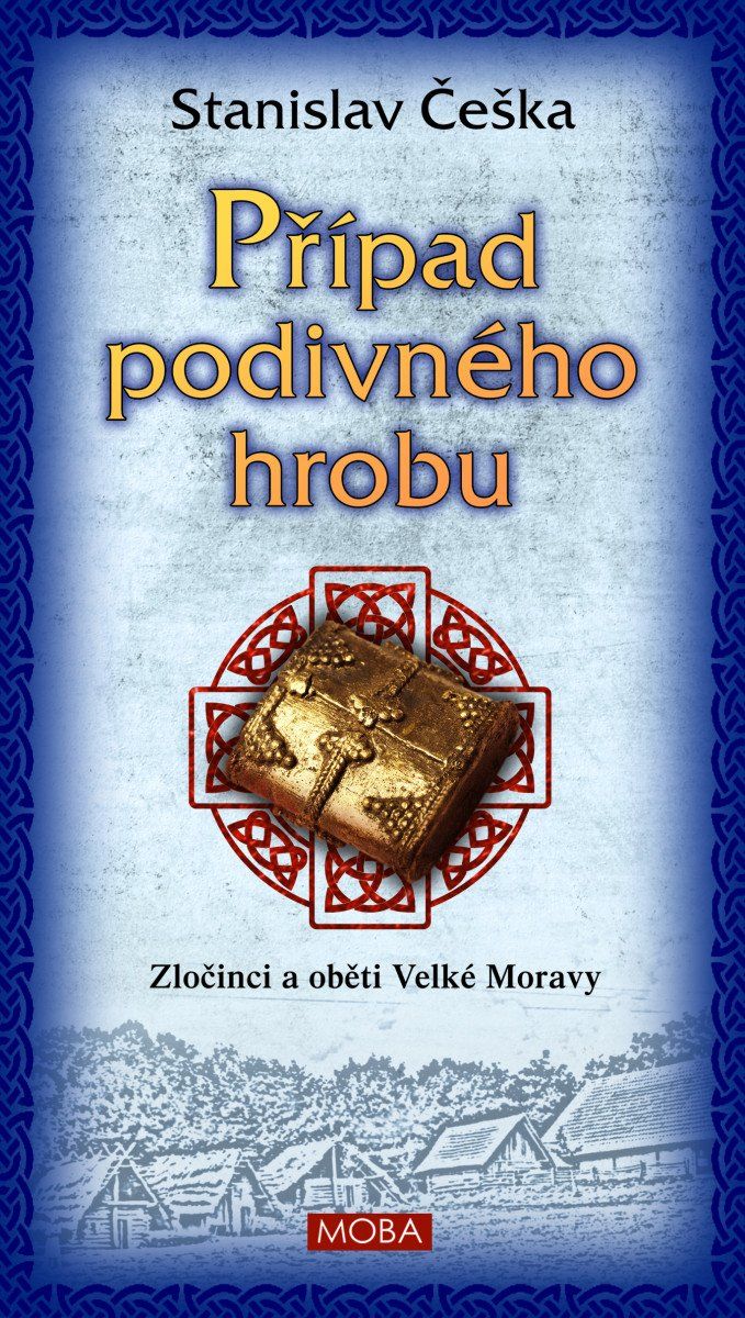 Případ podivného hrobu - Zločinci a oběti Velké Moravy