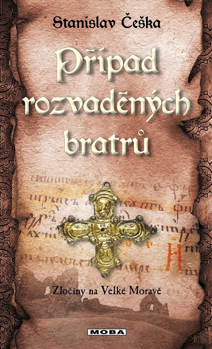 Případ rozvaděných bratrů - Zločiny na Velké Moravě