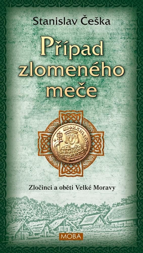 Levně Případ zlomeného meče - Zločinci a oběti Velké Moravy