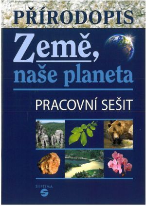 Přírodopis - Země naše planeta - pracovní sešit