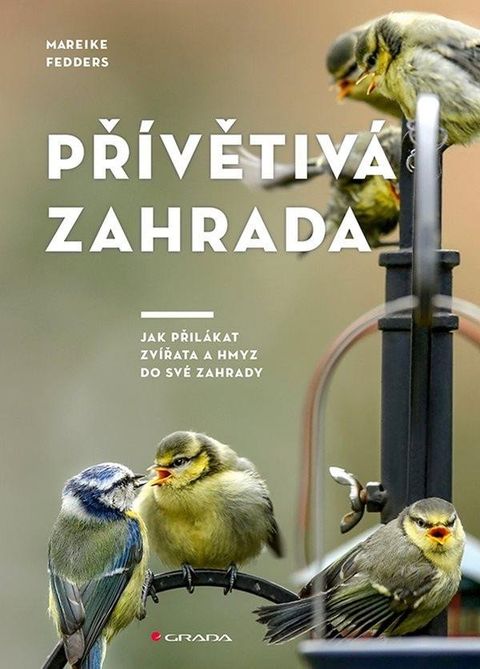 Obrázek produktu: Přívětivá zahrada - Jak přilákat zvířata a hmyz do své zahrady